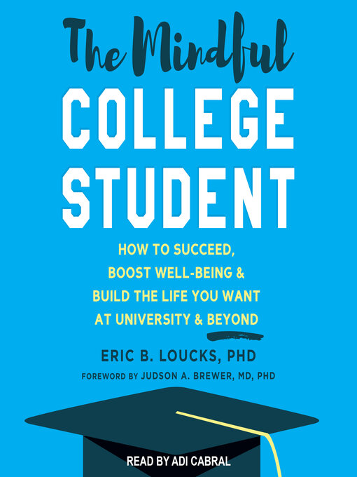 Title details for The Mindful College Student by Eric B. Loucks, PhD - Available